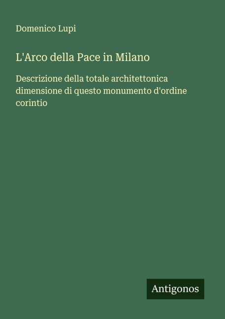 L'Arco della Pace in Milano - Domenico Lupi