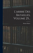 Cover-Bild zum Titel 'L'arbre Des Batailles, Volume 25...' von 'Honoré Bonet'