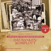 Cover-Bild zum Titel 'Das Banken-Komplott (Sherlock Holmes und seine Amerikanischen Abenteuer, Folge 4)' von 'Roger Cornell, Arthur Conan Doyle'