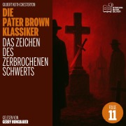 Cover-Bild zum Titel 'Das Zeichen des zerbrochenen Schwerts (Die Pater Brown Klassiker, Folge 11)' von 'Gilbert Keith Chesterton'