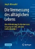 Die Vermessung des alltäglichen Lebens - Jörg B Kühnapfel