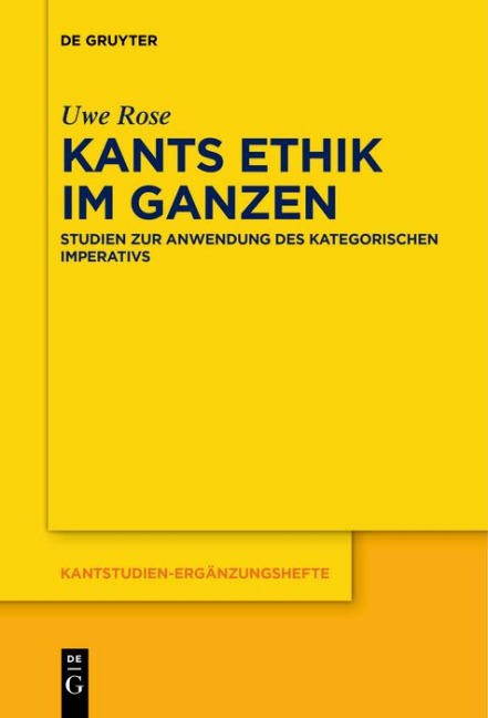 Kants Ethik im Ganzen - Uwe Rose