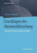 Grundlagen der Netzwerkforschung - Christian Stegbauer