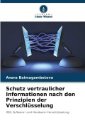 Cover-Bild zum Titel 'Schutz vertraulicher Informationen nach den Prinzipien der Verschlüsselung' von 'Anara Baimagambetova'