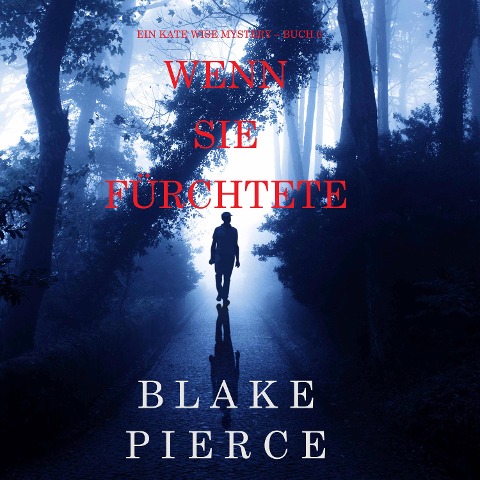 Wenn Sie Fürchtete (Ein Kate Wise Mystery ¿ Buch 6) - Blake Pierce