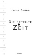 Cover-Bild zum Titel 'Die geteilte Zeit' von 'Jakob Sturm'