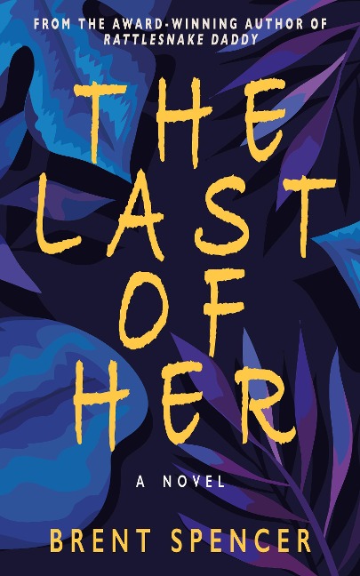 The Last of Her - Brent Spencer