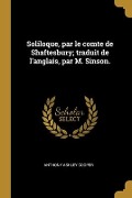 Cover-Bild zum Titel 'Soliloque, par le comte de Shaftesbury; traduit de l'anglais, par M. Sinson.' von 'Anthony Ashley Cooper'