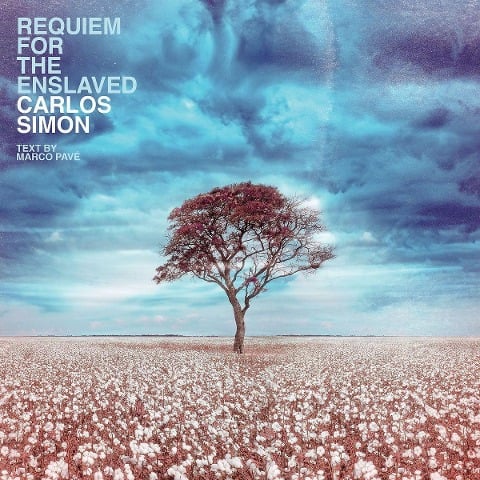 Requiem for the Enslaved - Carlos Simon