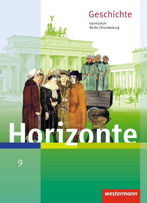 Horizonte - Geschichte 9. Schulbuch. Berlin und Brandenburg - 