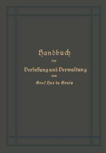 Handbuch der Verfassung und Verwaltung in Preußen und dem Deutschen Reiche - Robert Achille Friedrich Hermann Hue De Grais