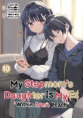 My Stepmom's Daughter Is My Ex: Volume 10 - Kyosuke Kamishiro