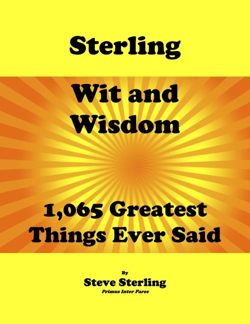 Sterling Wit and Wisdom 1,065 Greatest Things Ever Said - Steve Sterling