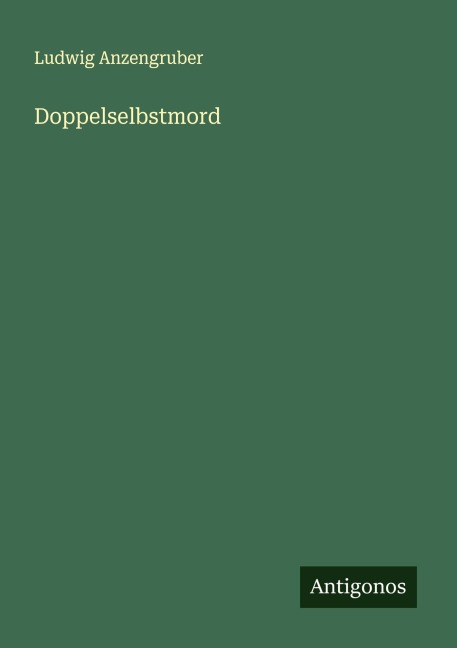 Doppelselbstmord - Ludwig Anzengruber