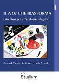 Cover-Bild zum Titel 'Il noi che trasforma. Educatori per un'ecologia integrale' von ''