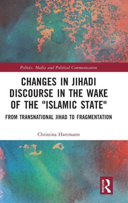 Changes in Jihadi Discourse in the Wake of the "Islamic State" - Christina Hartmann