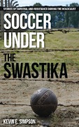 Cover-Bild zum Titel 'Soccer under the Swastika' von 'Kevin E. Simpson'
