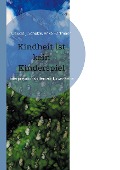 Cover-Bild zum Titel 'Kindheit ist kein Kinderspiel' von 'Claudia J. Schulze, Anke Hartmann'