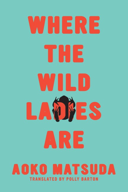 Where the Wild Ladies Are - Aoko Matsuda