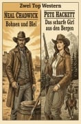 Cover-Bild zum Titel 'Zwei Top Western: Bohnen und Blei/ Das scharfe Girl aus den Bergen' von 'Neal Chadwick, Pete Hackett'
