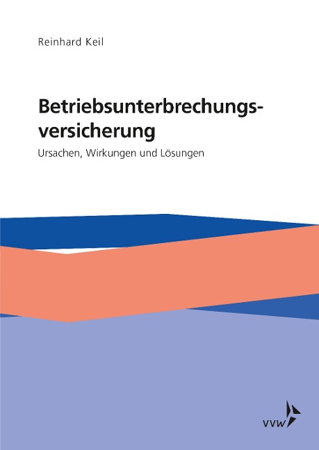 Die Betriebsunterbrechungsversicherung - Reinhard Keil