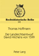 Cover-Bild zum Titel 'Der Landrechtsentwurf David Hilchens von 1599' von 'Thomas Hoffmann'