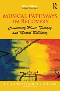 Musical Pathways in Recovery - Gary Ansdell, Tia Denora