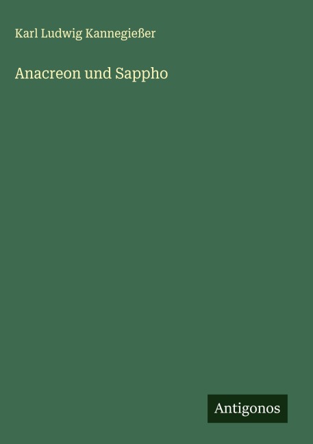 Anacreon und Sappho - Karl Ludwig Kannegießer