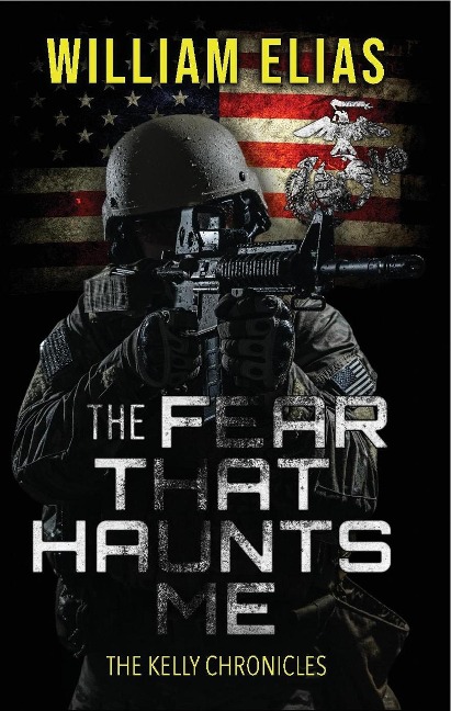 The Fear That Haunts Me (The Kelly Chronicles) - William Elias