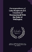 Cover-Bild zum Titel 'Correspondence of Lady Burghersh [I.E. Countess of Westmorland] With the Duke of Wellington' von 'Priscilla Anne Wellesley Po Westmorland, Lady Rose Sophia Mary Fane Weigall'