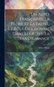 Cover-Bild zum Titel 'Les Alpes Françaises, La Flore Et La Faune, Le Rôle De L'homme Dans Les Alpes, La Transhumance' von 'Albert Falsan'
