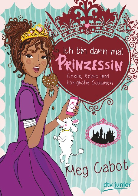 Ich bin dann mal Prinzessin - Chaos, Kekse und königliche Cousinen - Meg Cabot