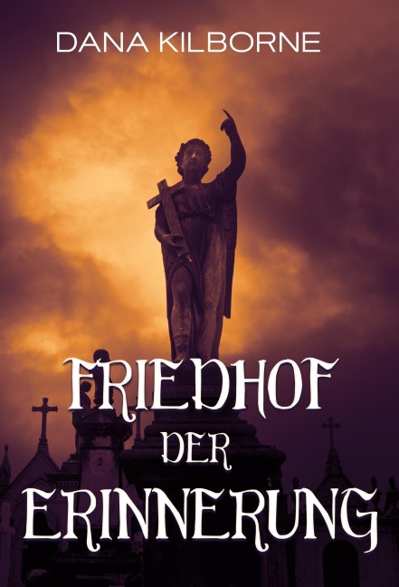 Friedhof der Erinnerung - Dana Kilborne