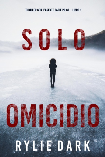 Solo omicidio (Thriller con l'agente Sadie Price - Libro 1) - Rylie Dark