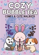 Cover-Bild zum Titel 'Cozy Malbuch Bubble Tea -  Süßes Malbuch Cute und Chill Kawaii Tiere Anti-Stress Ausmalbilder' von 'Millie Meik'