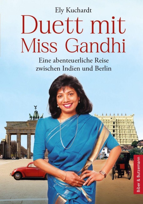 Duett mit Miss Gandhi - Eine abenteuerliche Reise zwischen Indien und Berlin - Ely Kuchardt, Steffi Bieber
