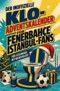 Cover-Bild zum Titel 'Der inoffizielle Klo-Adventskalender für Fenerbahçe Istanbul-Fans' von 'Ella Hoffmann'