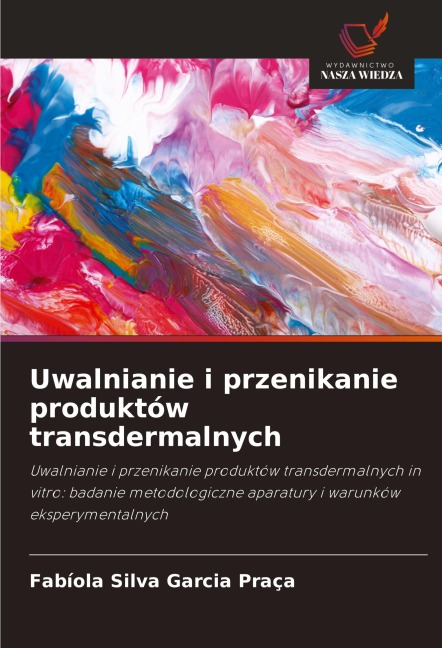 Uwalnianie i przenikanie produktów transdermalnych - Fabíola Silva Garcia Praça