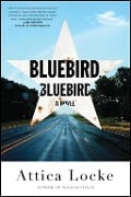 Cover-Bild zum Titel 'Bluebird, Bluebird' von 'Attica Locke'