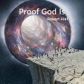 Proof God Is - Robert Hall