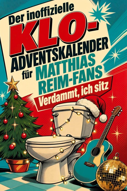 Der inoffizielle Klo-Adventskalender für Matthias Reim-Fans - Emilia Koch
