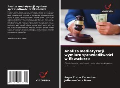 Cover-Bild zum Titel 'Analiza mediatyzacji wymiaru sprawiedliwo¿ci w Ekwadorze' von 'Angie Cortez Cervantes, Jefferson Vera Mero'