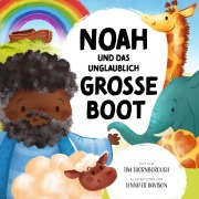 Cover-Bild zum Titel 'Noah und das unglaublich große Boot' von 'Tim Thornborough'