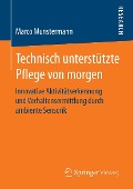 Cover-Bild zum Titel 'Technisch unterstützte Pflege von morgen' von 'Marco Munstermann'