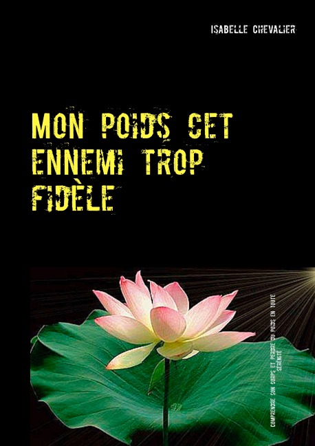Mon poids cet ennemi trop fidèle - Isabelle Chevalier