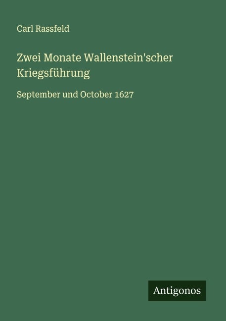 Zwei Monate Wallenstein'scher Kriegsführung - Carl Rassfeld
