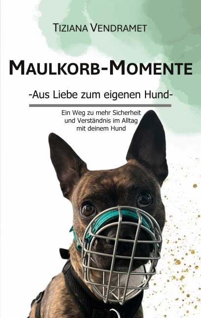 Maulkorb-Momente - Tiziana Vendramet