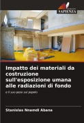 Cover-Bild zum Titel 'Impatto dei materiali da costruzione sull'esposizione umana alle radiazioni di fondo' von 'Stanislas Nnamdi Abana'