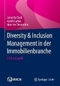 Diversity & Inclusion Management in der Immobilienbranche - Amanda Clack, Maarten Vermeulen, Judith Gabler