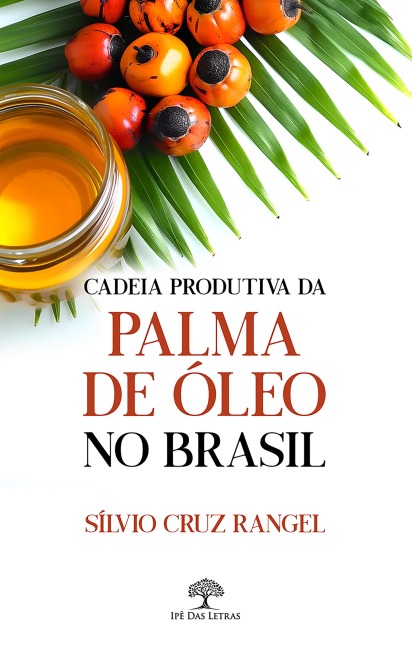 Cadeia Produtiva da Palma de Óleo no Brasil - Sílvio Cruz Rangel